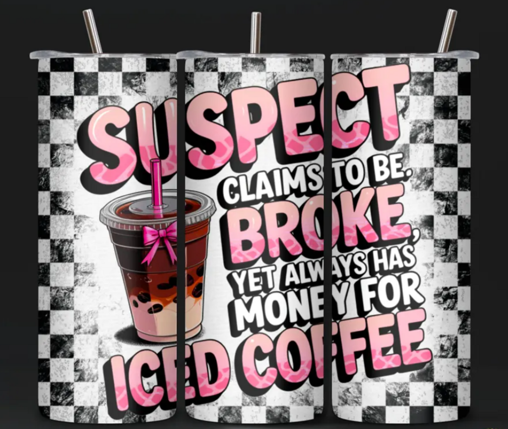 Suspect Broke but Iced Coffee 20oz Tumbler