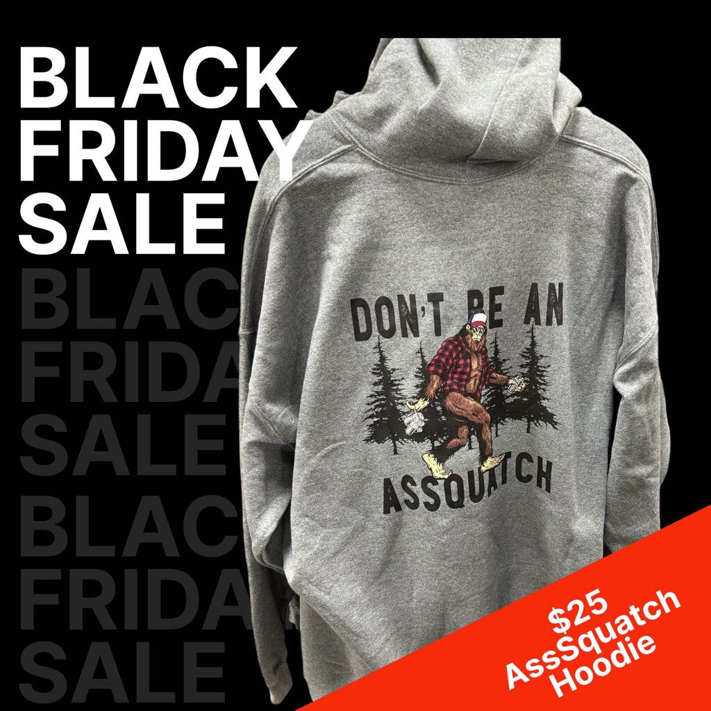 Black Friday Deal Buster $25 AssSquatch Hoodie