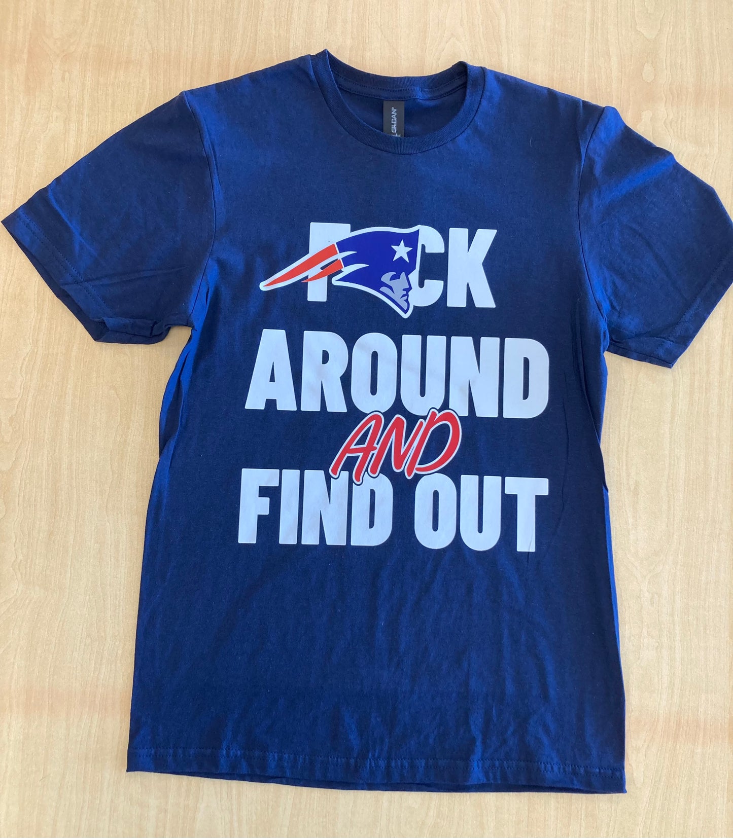 F*CK AROUND & FIND OUT PATS TEE