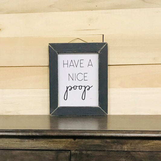 8x10 Lath Sign Have a Nice Poop Black Frame