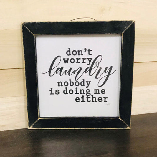 12x12 Lath Sign Don't Worry Laundry Black Frame