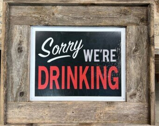 61529 Sign- Tin, Sorry We're Drinking