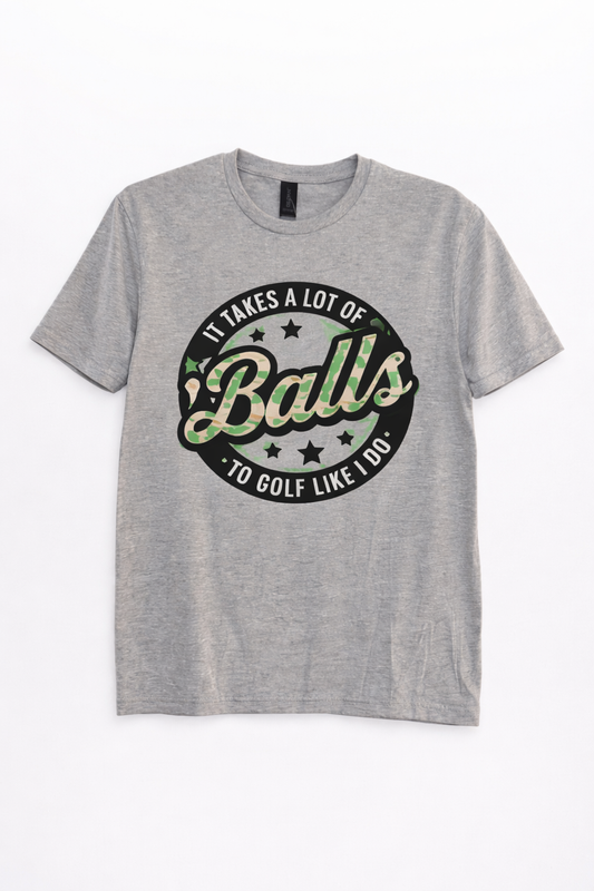 TAKES A LOT OF BALLS TEE