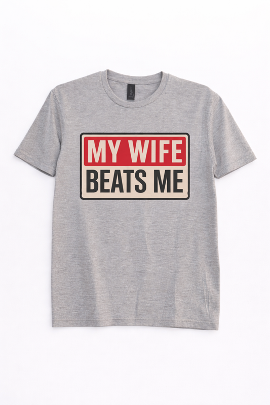MY WIFE BEATS ME