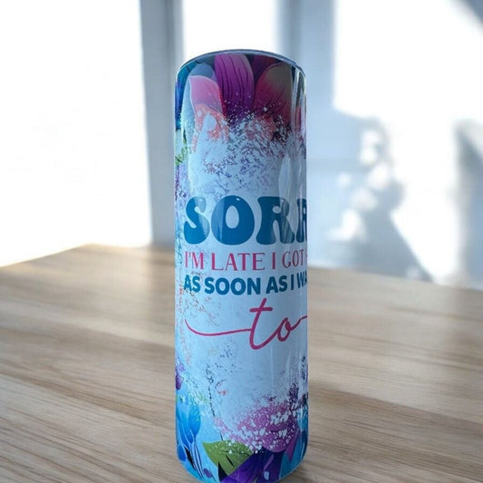 Sorry I'm Late 20oz Tumbler