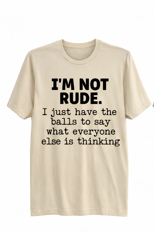 I'M NOT RUDE TEE