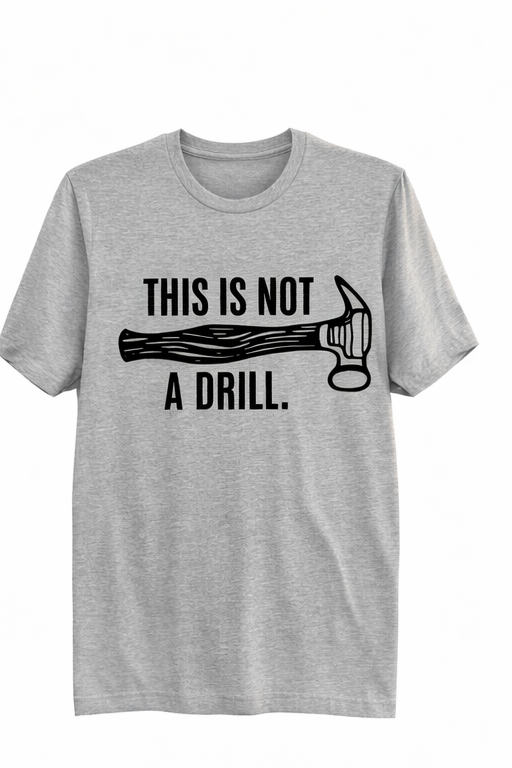 THIS IS NOT A DRILL TEE